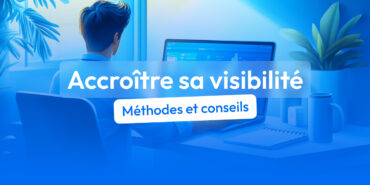 accroitre sa visibilité