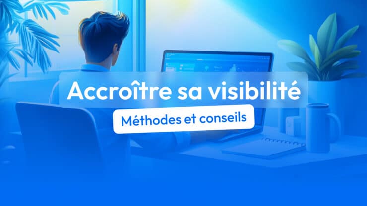 accroitre sa visibilité