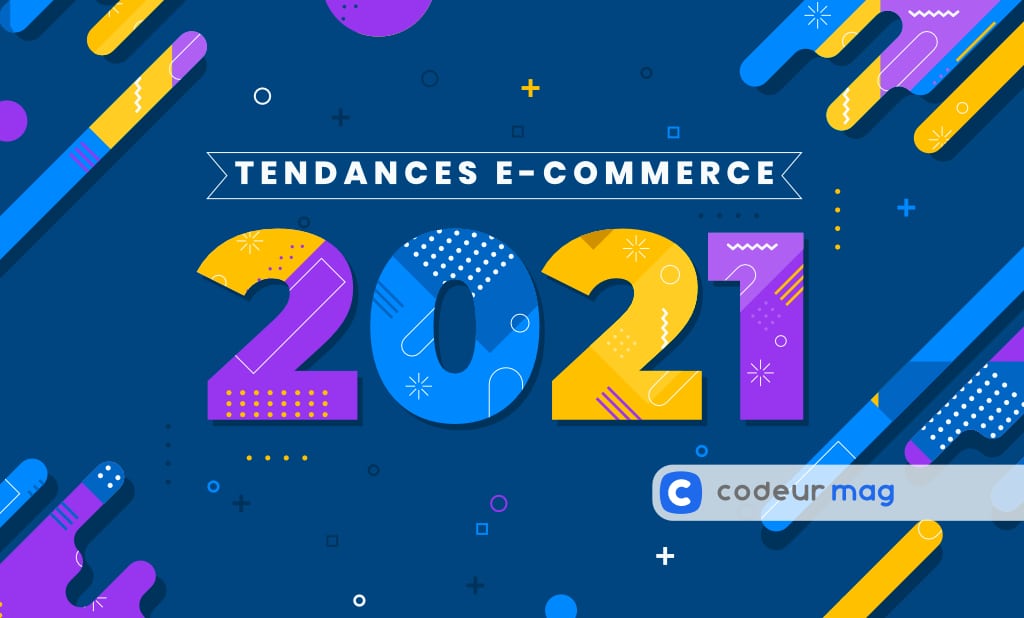 E Commerce 8 Grandes Tendances A Surveiller En 2021