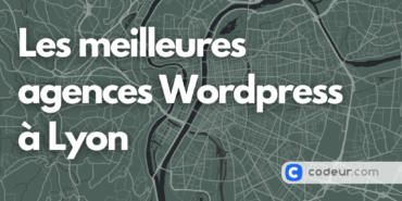 Les meilleures agences WordPress à Lyon
