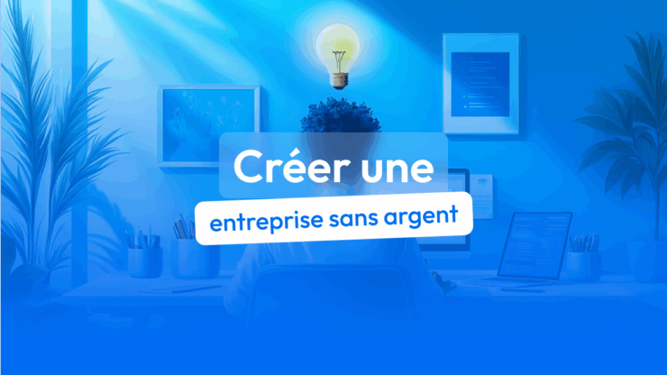 créer une entreprise sans argent