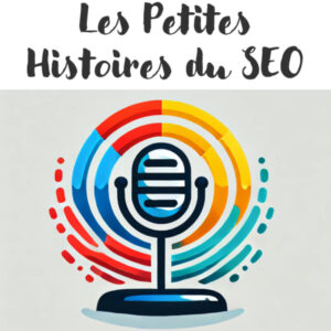 podcast les petites histoires du seo