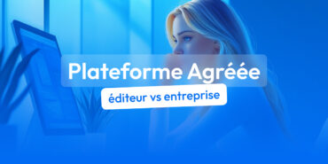 plateforme agréée éditeur vs entreprise