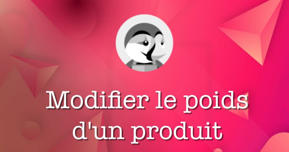 Comment modifier le poids d'un produit sur ? — Codeur Tuto