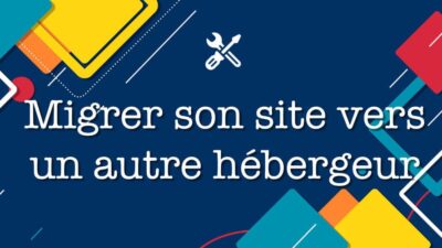 Migrer son site vers un autre hébergeur