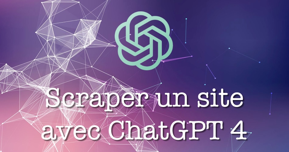 Scraper un site avec ChatGPT 4